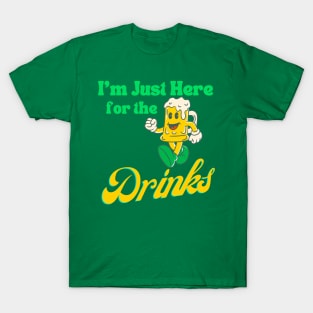 I'm just Here The Drinks St. Patricks Day T-Shirt